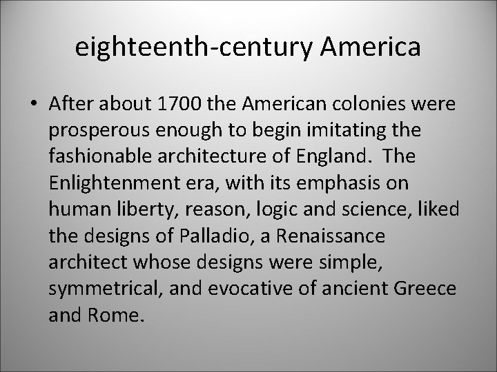 eighteenth-century America • After about 1700 the American colonies were prosperous enough to begin