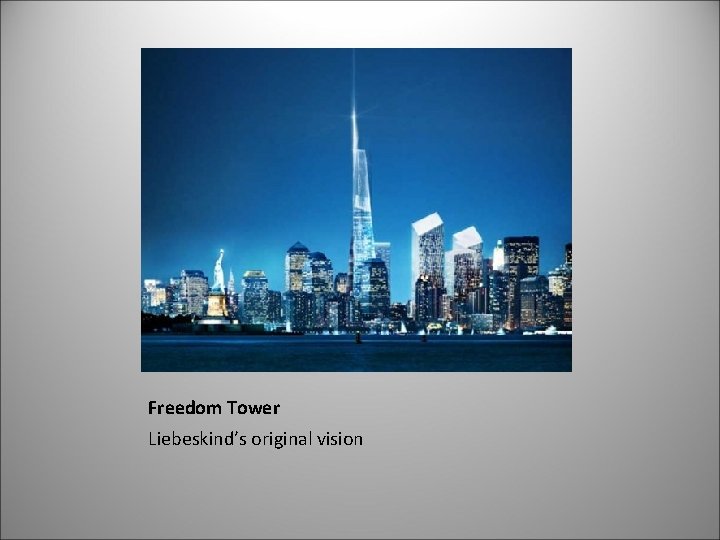 Freedom Tower Liebeskind’s original vision 