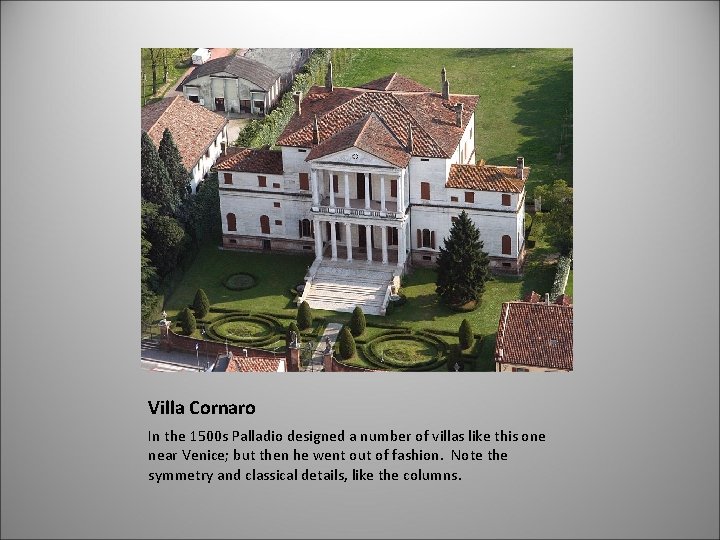 Villa Cornaro In the 1500 s Palladio designed a number of villas like this