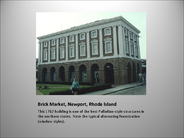 Brick Market, Newport, Rhode Island This 1762 building is one of the best Palladian-style