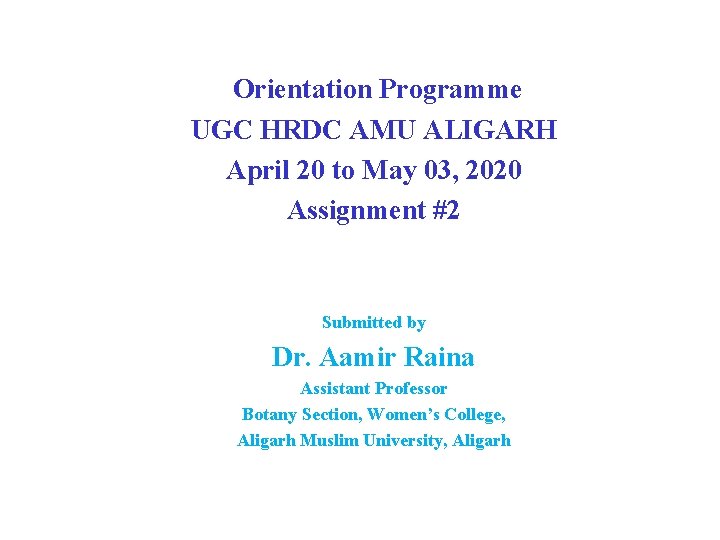 Orientation Programme UGC HRDC AMU ALIGARH April 20 to May 03, 2020 Assignment #2