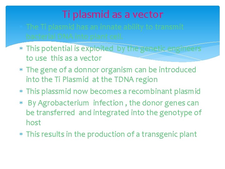 Ti plasmid as a vector The Ti plasmid has an innate ability to transmit