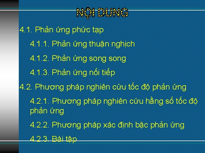 4. 1. Phản ứng phức tạp 4. 1. 1. Phản ứng thuận nghịch 4.