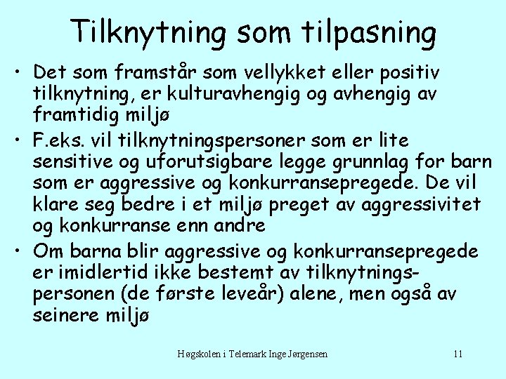 Tilknytning som tilpasning • Det som framstår som vellykket eller positiv tilknytning, er kulturavhengig