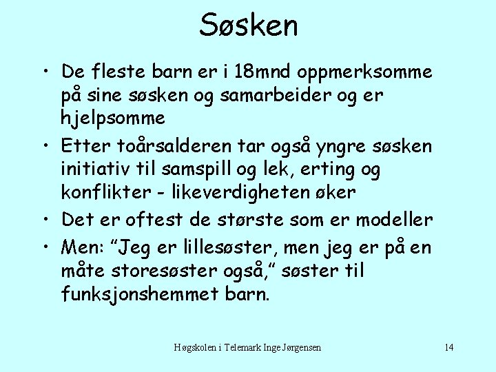 Søsken • De fleste barn er i 18 mnd oppmerksomme på sine søsken og
