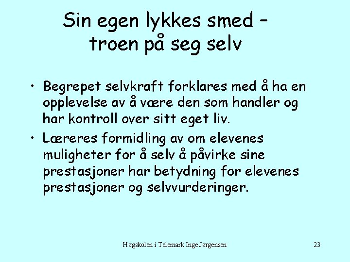 Sin egen lykkes smed – troen på seg selv • Begrepet selvkraft forklares med