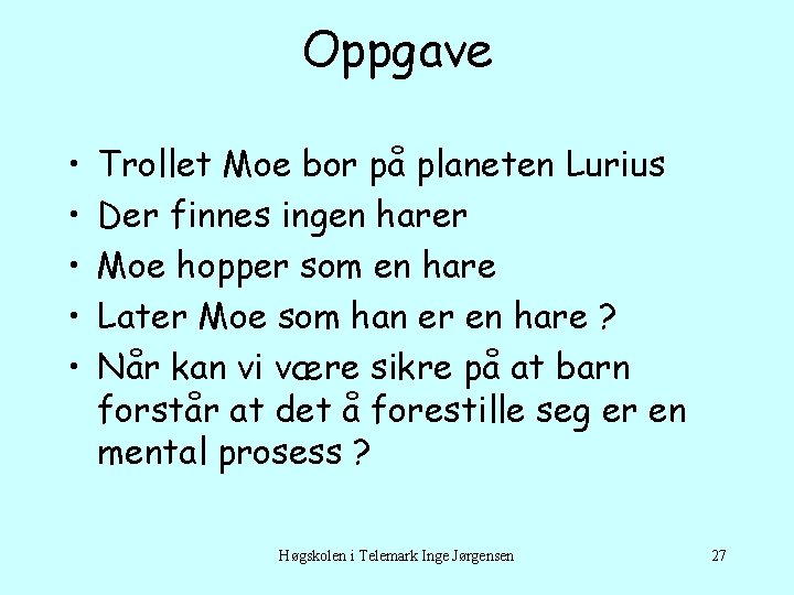 Oppgave • • • Trollet Moe bor på planeten Lurius Der finnes ingen harer