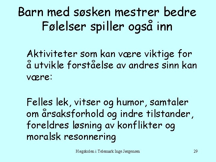 Barn med søsken mestrer bedre Følelser spiller også inn Aktiviteter som kan være viktige