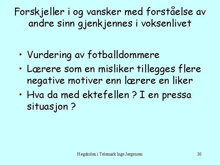 Forskjeller i og vansker med forståelse av andre sinn gjenkjennes i voksenlivet • Vurdering