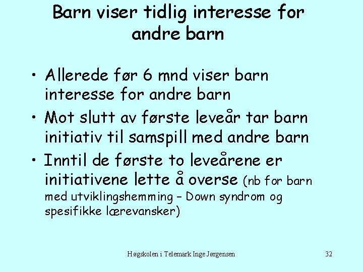 Barn viser tidlig interesse for andre barn • Allerede før 6 mnd viser barn