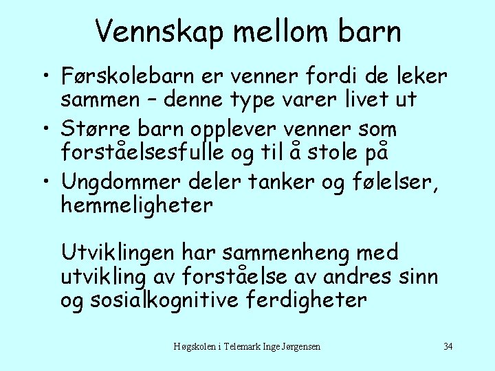 Vennskap mellom barn • Førskolebarn er venner fordi de leker sammen – denne type