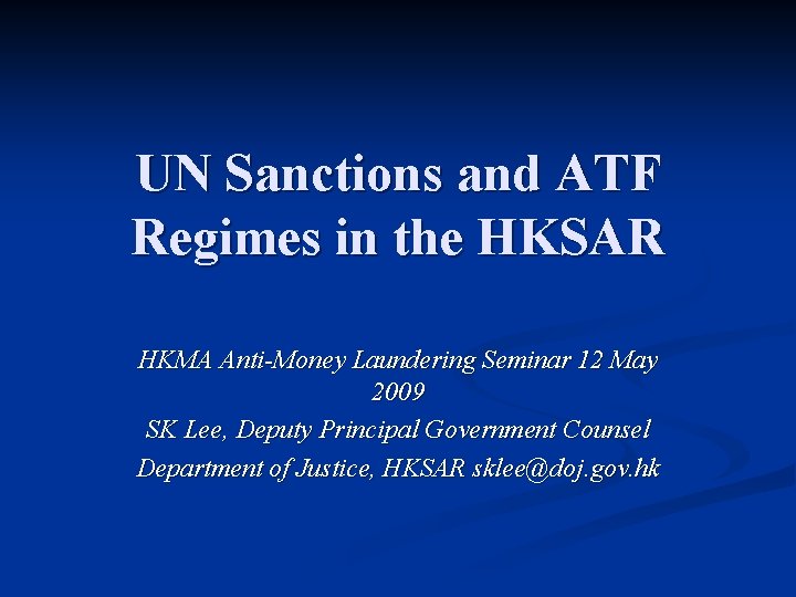 UN Sanctions and ATF Regimes in the HKSAR HKMA Anti-Money Laundering Seminar 12 May