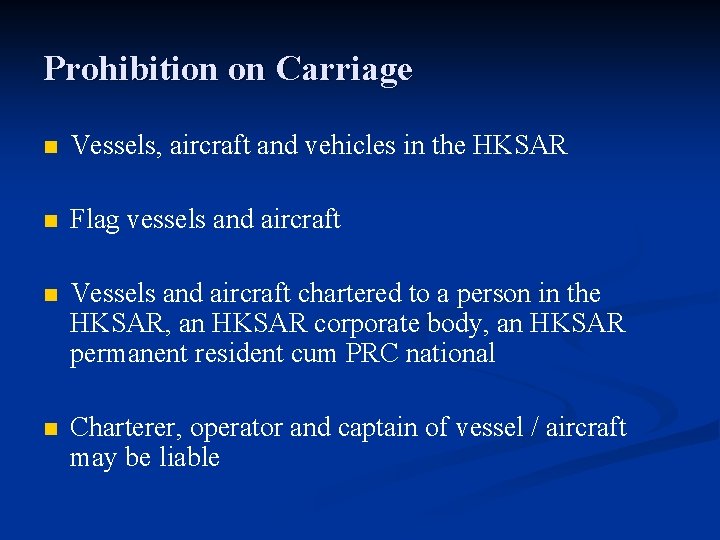 Prohibition on Carriage n Vessels, aircraft and vehicles in the HKSAR n Flag vessels