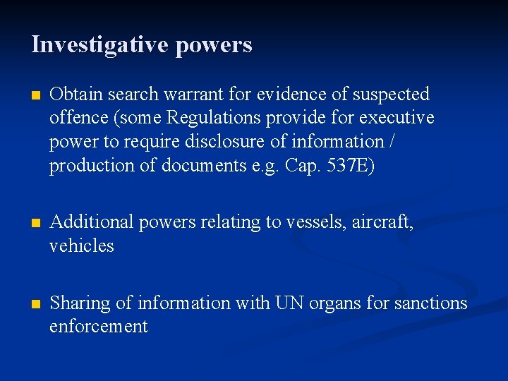 Investigative powers n Obtain search warrant for evidence of suspected offence (some Regulations provide