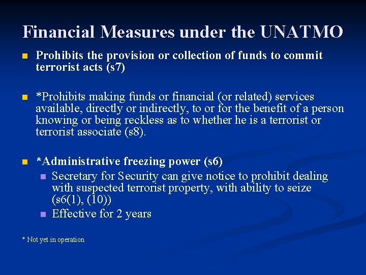 Financial Measures under the UNATMO n Prohibits the provision or collection of funds to