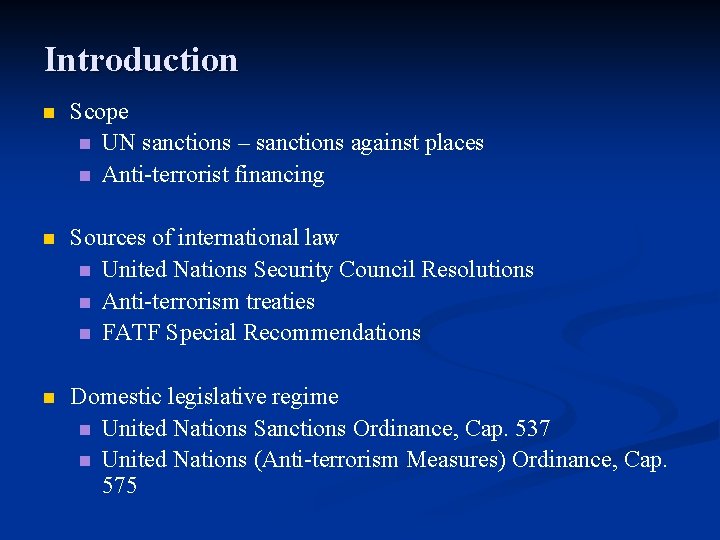 Introduction n Scope n UN sanctions – sanctions against places n Anti-terrorist financing n