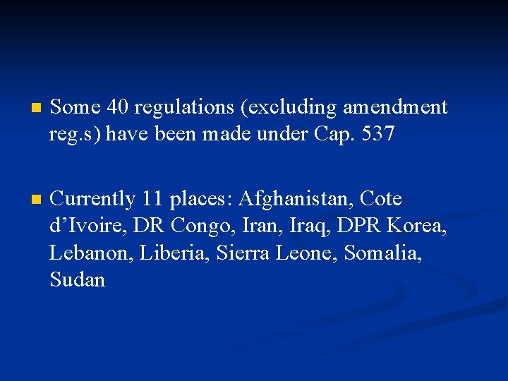 n Some 40 regulations (excluding amendment reg. s) have been made under Cap. 537