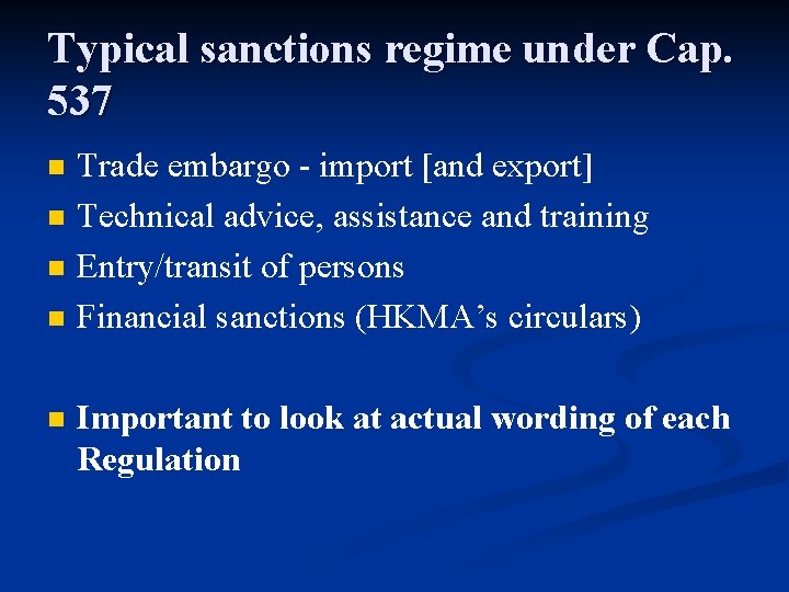 Typical sanctions regime under Cap. 537 n n n Trade embargo - import [and