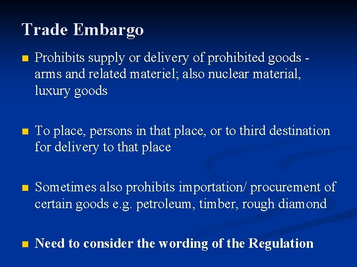 Trade Embargo n Prohibits supply or delivery of prohibited goods - arms and related