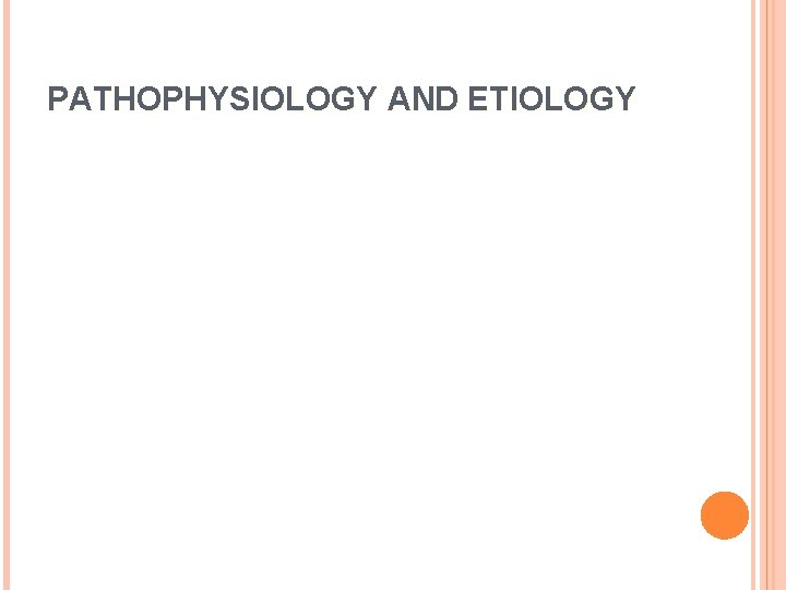 PATHOPHYSIOLOGY AND ETIOLOGY 