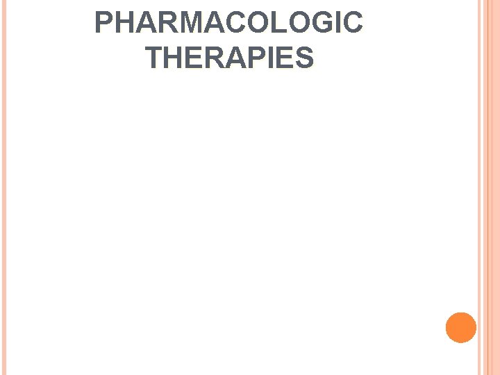 PHARMACOLOGIC THERAPIES 