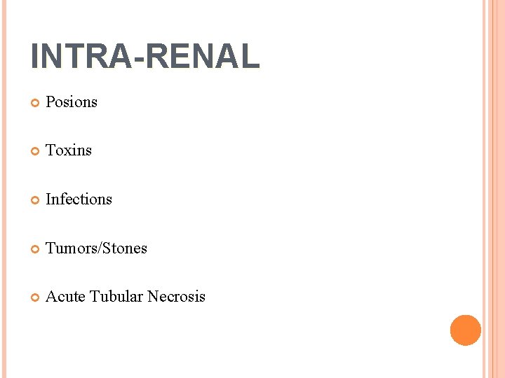 INTRA-RENAL Posions Toxins Infections Tumors/Stones Acute Tubular Necrosis 