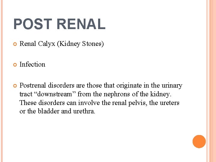 POST RENAL Renal Calyx (Kidney Stones) Infection Postrenal disorders are those that originate in