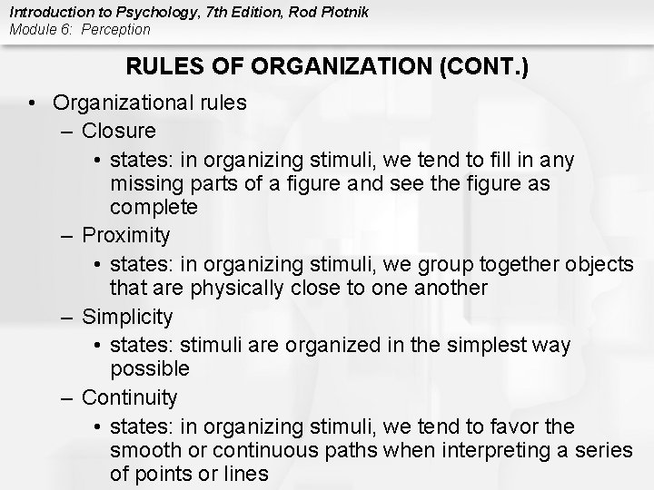 Introduction to Psychology, 7 th Edition, Rod Plotnik Module 6: Perception RULES OF ORGANIZATION