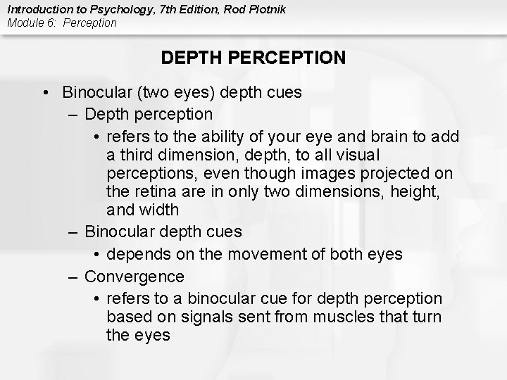 Introduction to Psychology, 7 th Edition, Rod Plotnik Module 6: Perception DEPTH PERCEPTION •