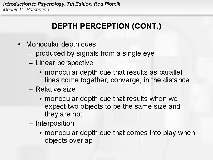Introduction to Psychology, 7 th Edition, Rod Plotnik Module 6: Perception DEPTH PERCEPTION (CONT.