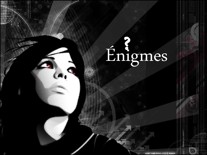 ? Énigmes 