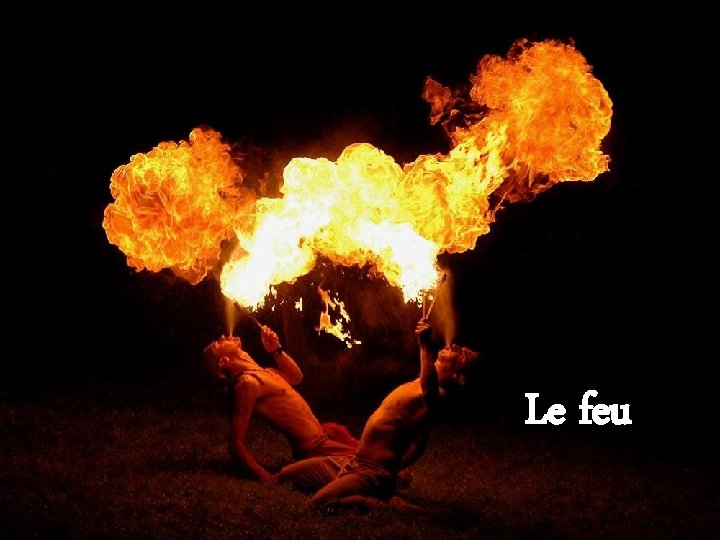 Le feu 