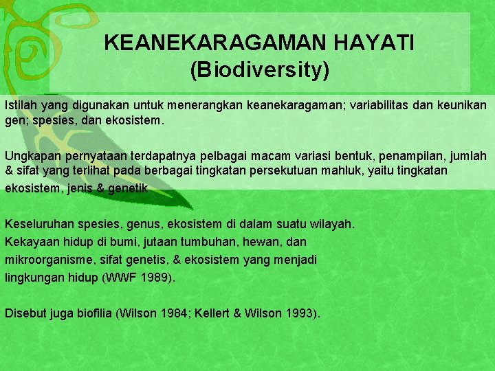 KEANEKARAGAMAN HAYATI (Biodiversity) Istilah yang digunakan untuk menerangkan keanekaragaman; variabilitas dan keunikan gen; spesies,