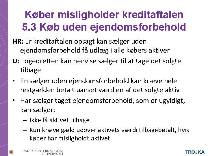 Køber misligholder kreditaftalen 5. 3 Køb uden ejendomsforbehold HR: Er kreditaftalen opsagt kan sælger