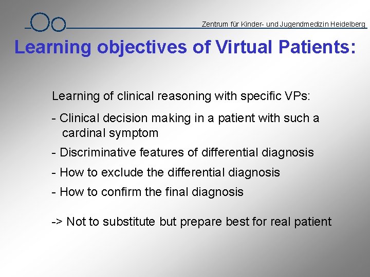 Zentrum für Kinder- und Jugendmedizin Heidelberg Learning objectives of Virtual Patients: Learning of clinical