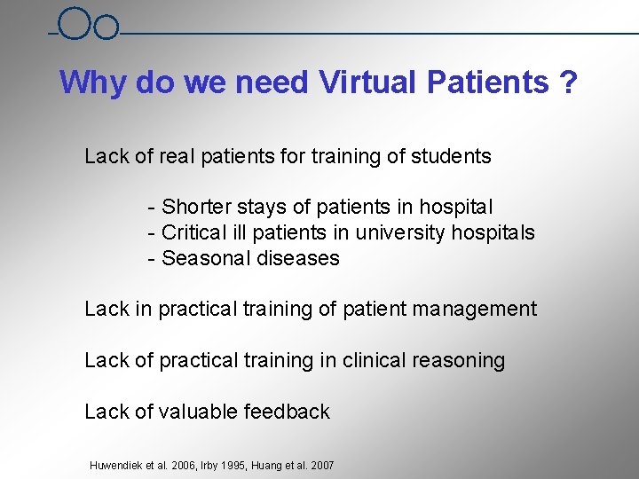 Why do we need Virtual Patients ? Lack of real patients for training of