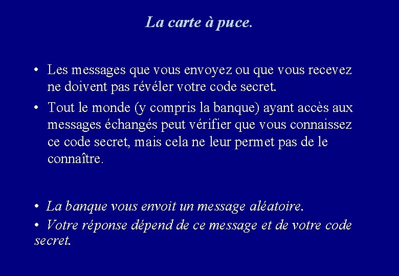 La carte à puce. • Les messages que vous envoyez ou que vous recevez La carte à puce. • Les messages que vous envoyez ou que vous recevez