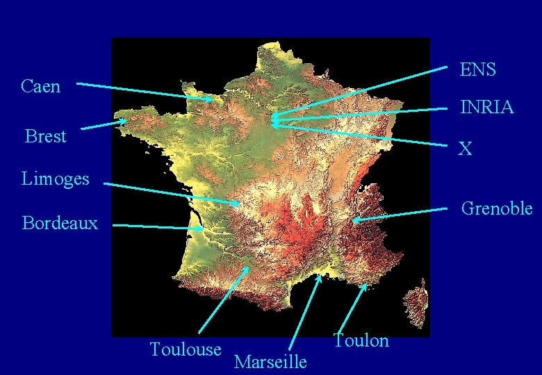 ENS Caen INRIA Brest X Limoges Grenoble Bordeaux Toulouse Toulon Marseille 