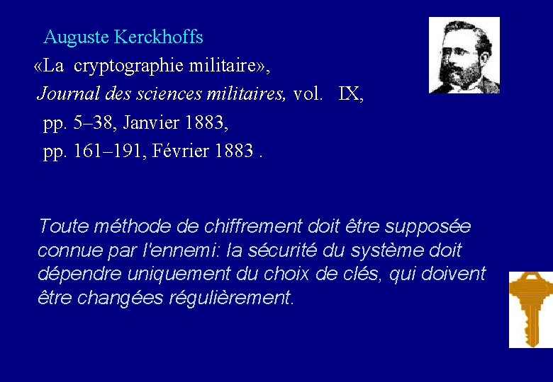  Auguste Kerckhoffs «La cryptographie militaire» , Journal des sciences militaires, vol. IX, pp.