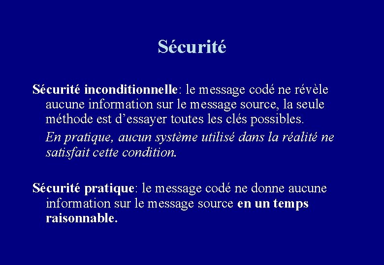 Sécurité inconditionnelle: le message codé ne révèle aucune information sur le message source, la Sécurité inconditionnelle: le message codé ne révèle aucune information sur le message source, la