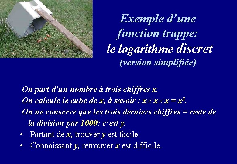 Exemple d’une fonction trappe: le logarithme discret (version simplifiée) On part d’un nombre à Exemple d’une fonction trappe: le logarithme discret (version simplifiée) On part d’un nombre à