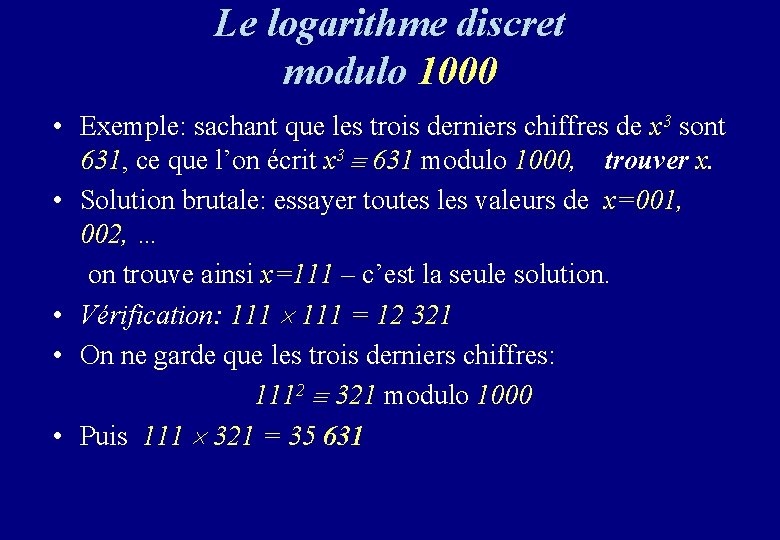 Le logarithme discret modulo 1000 • Exemple: sachant que les trois derniers chiffres de Le logarithme discret modulo 1000 • Exemple: sachant que les trois derniers chiffres de