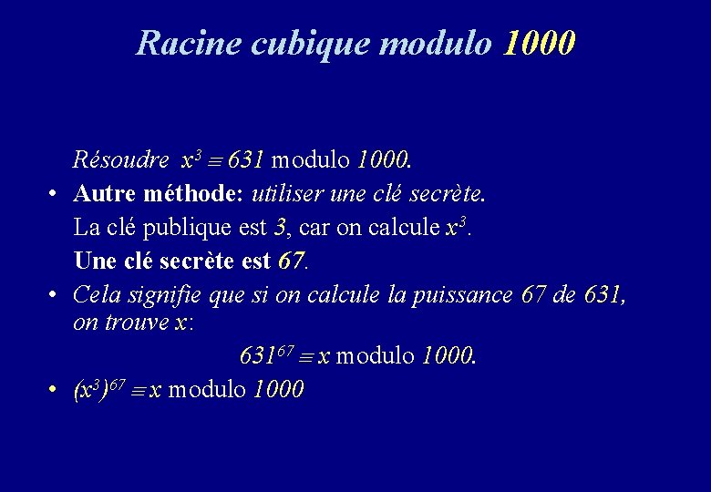 Racine cubique modulo 1000 Résoudre x 3 631 modulo 1000. • Autre méthode: utiliser