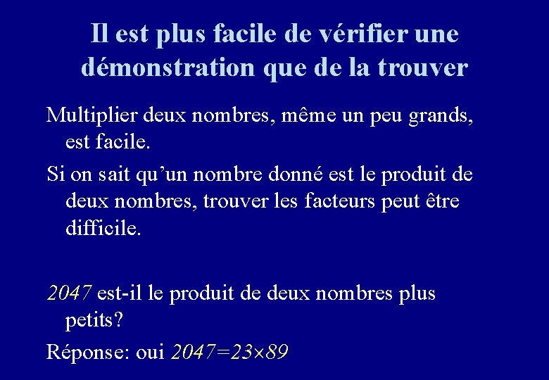 Il est plus facile de vérifier une démonstration que de la trouver Multiplier deux