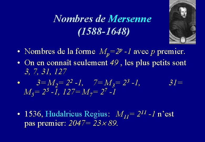 Nombres de Mersenne (1588 -1648) • Nombres de la forme Mp=2 p -1 avec