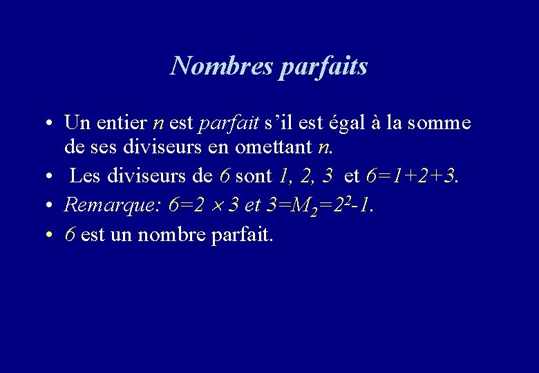 Nombres parfaits • Un entier n est parfait s’il est égal à la somme