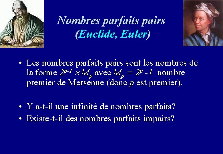 Nombres parfaits pairs (Euclide, Euler) • Les nombres parfaits pairs sont les nombres de Nombres parfaits pairs (Euclide, Euler) • Les nombres parfaits pairs sont les nombres de
