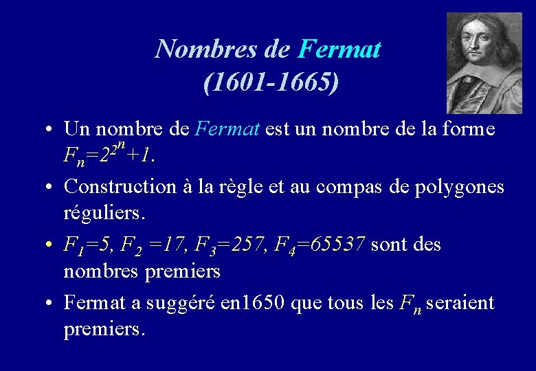 Nombres de Fermat (1601 -1665) • Un nombre de Fermat est un nombre de Nombres de Fermat (1601 -1665) • Un nombre de Fermat est un nombre de