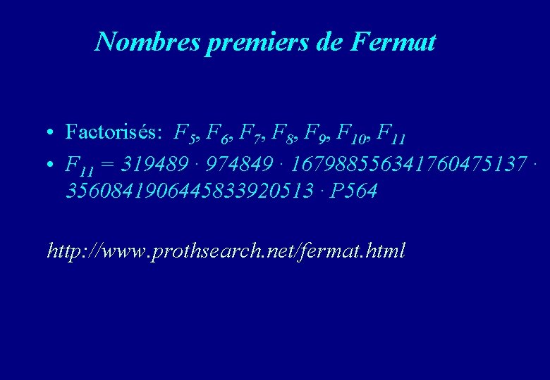 Nombres premiers de Fermat • Factorisés: F 5, F 6, F 7, F 8,