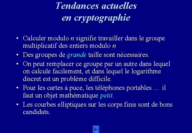 Tendances actuelles en cryptographie • Calculer modulo n signifie travailler dans le groupe multiplicatif